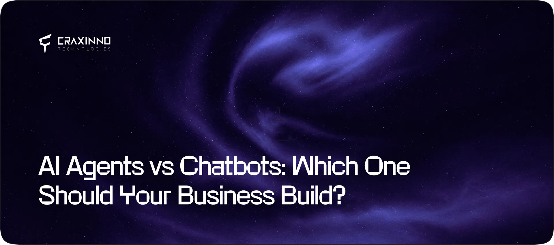 AI Agents vs Chatbots: Which One Should Your Business Build?