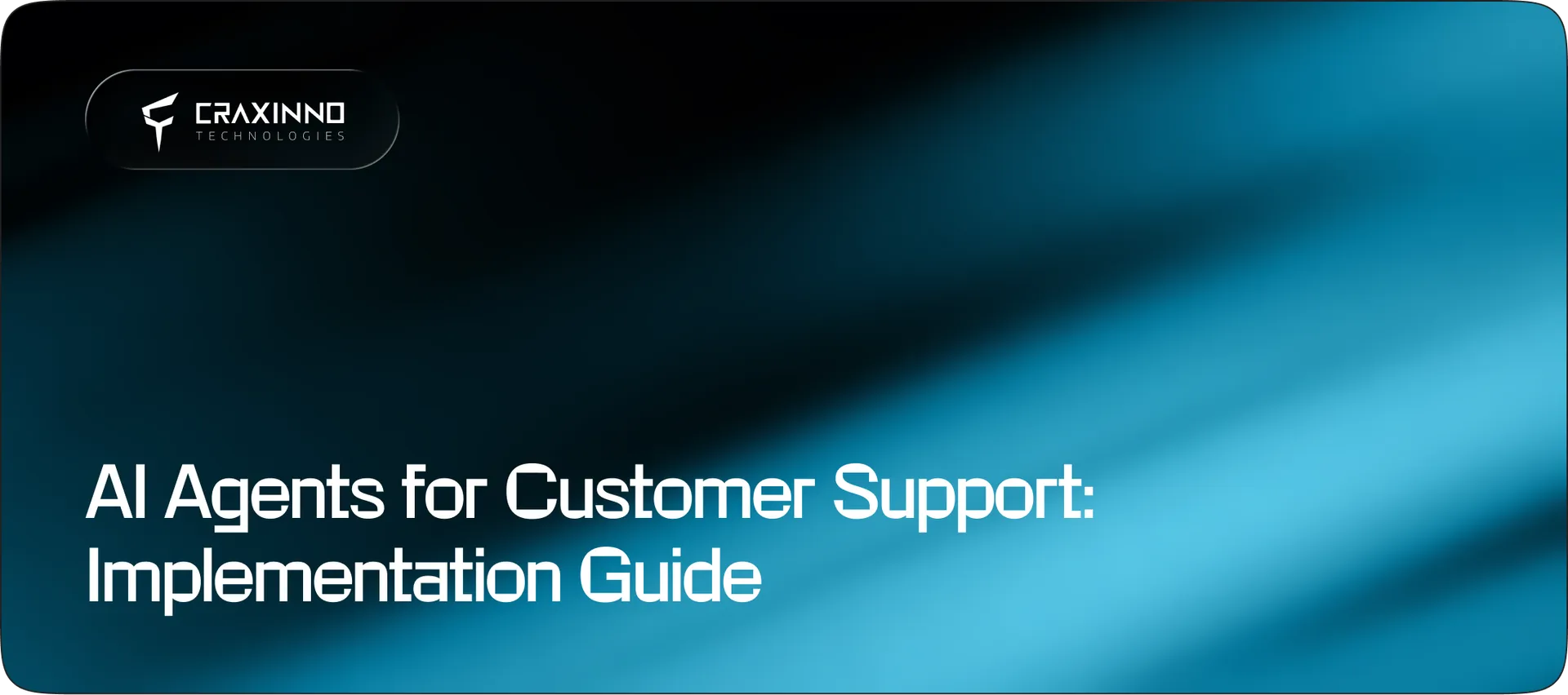 AI Agents for Customer Support: Implementation Guide