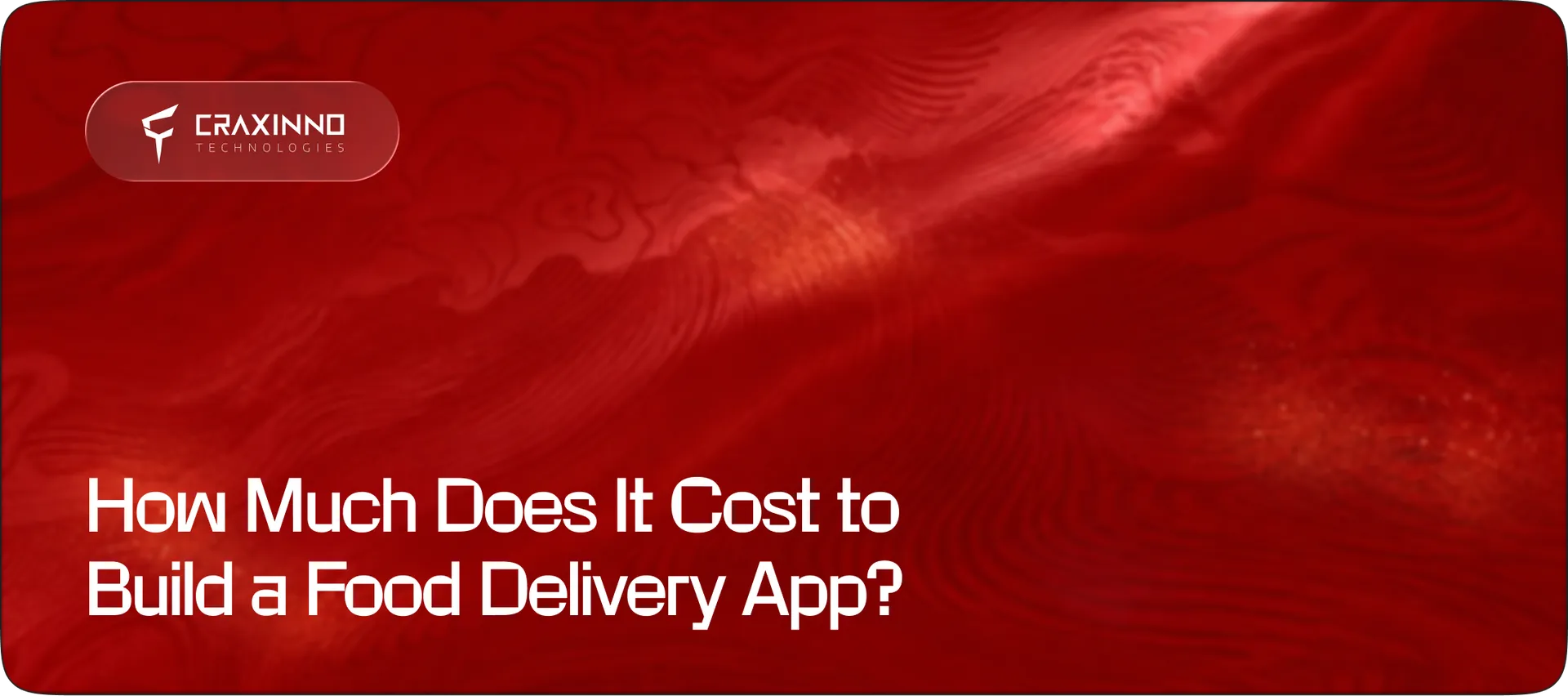 How Much Does It Cost to Build a Food Delivery App?